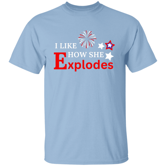 I Like How She Explodes Funny 4th of July Shirt
